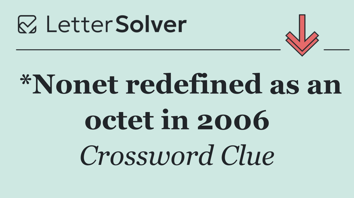 *Nonet redefined as an octet in 2006