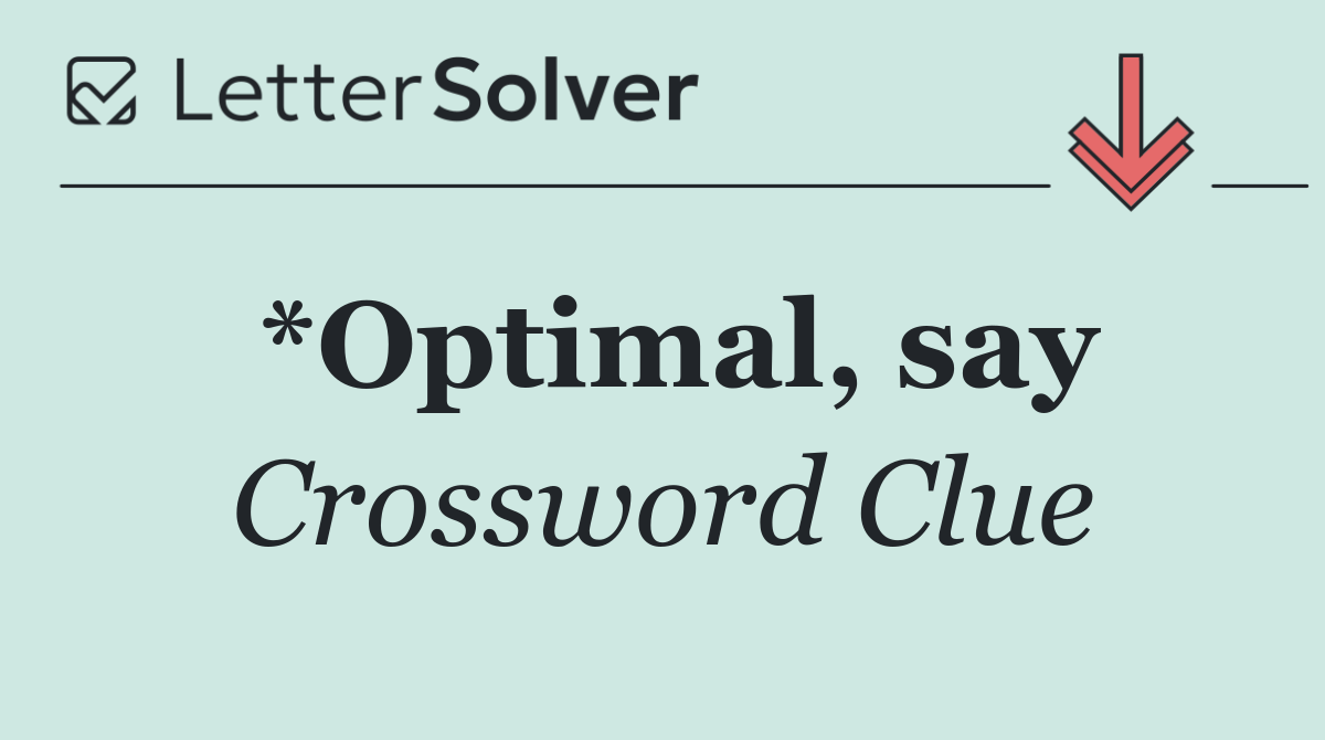 *Optimal, say