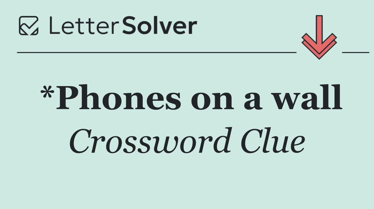 *Phones on a wall