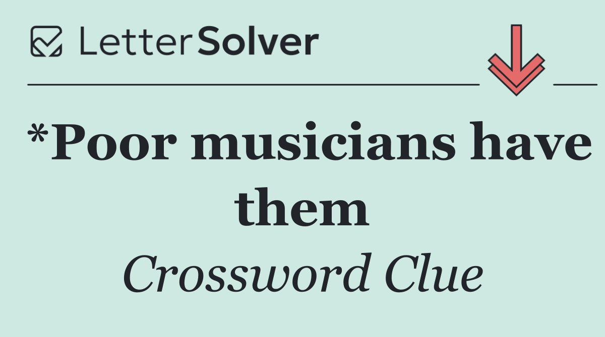 *Poor musicians have them