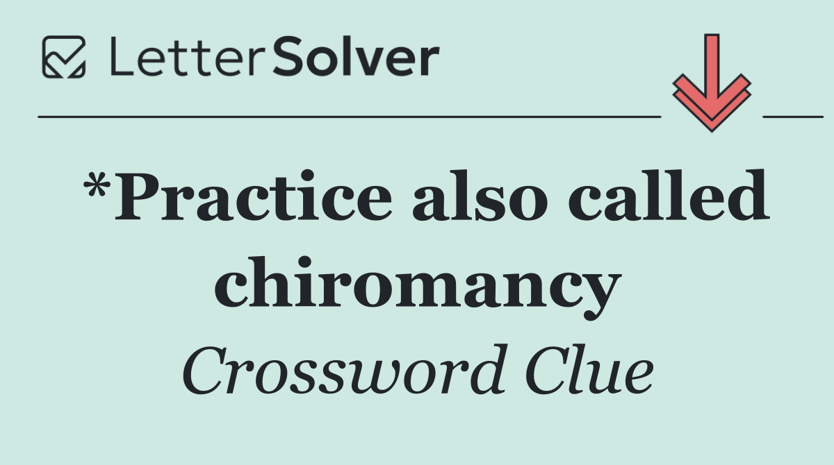 *Practice also called chiromancy