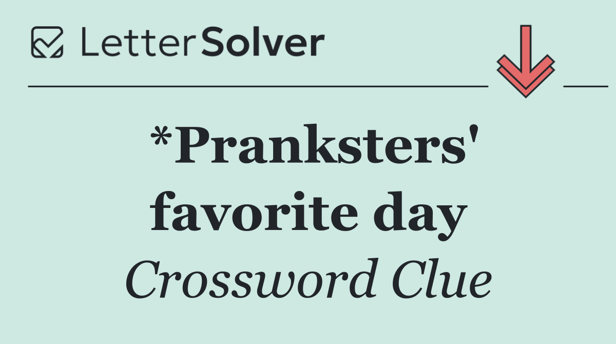 *Pranksters' favorite day