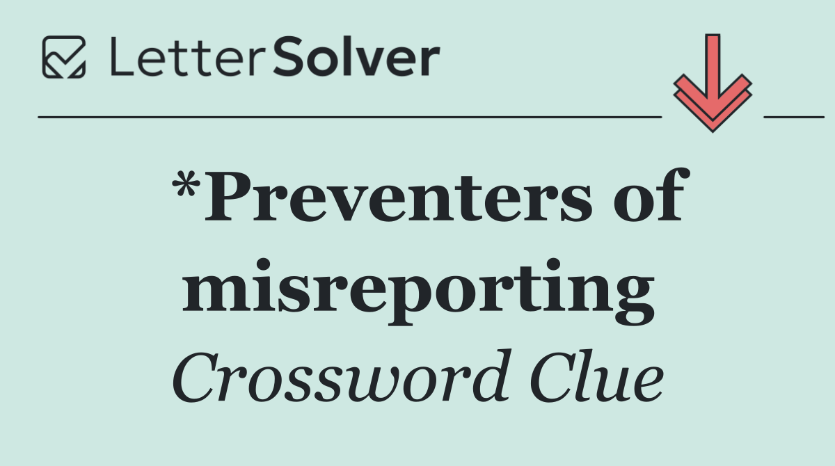 *Preventers of misreporting