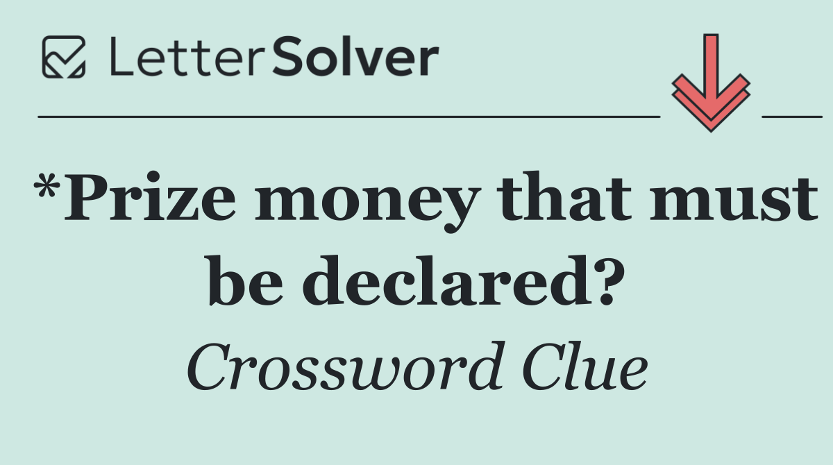 *Prize money that must be declared?
