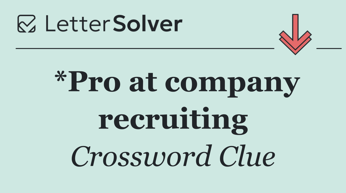 *Pro at company recruiting