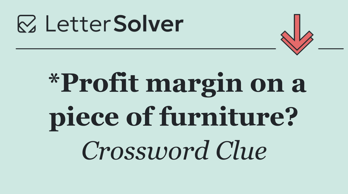 *Profit margin on a piece of furniture?