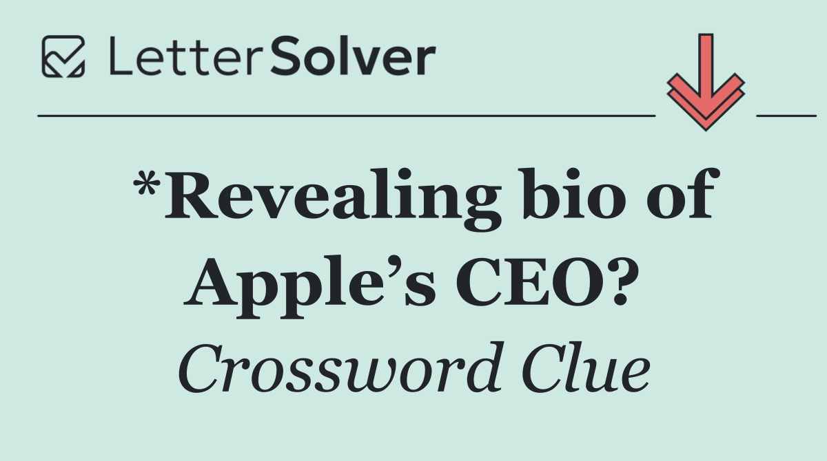 *Revealing bio of Apple’s CEO?