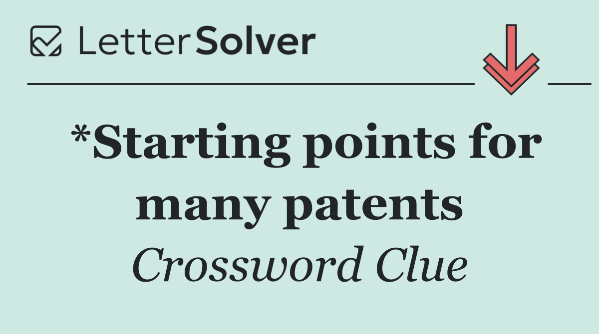 *Starting points for many patents