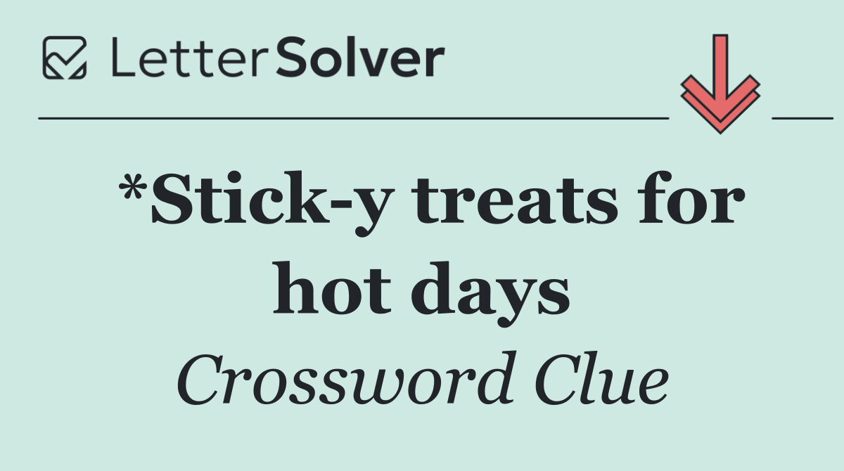 *Stick y treats for hot days