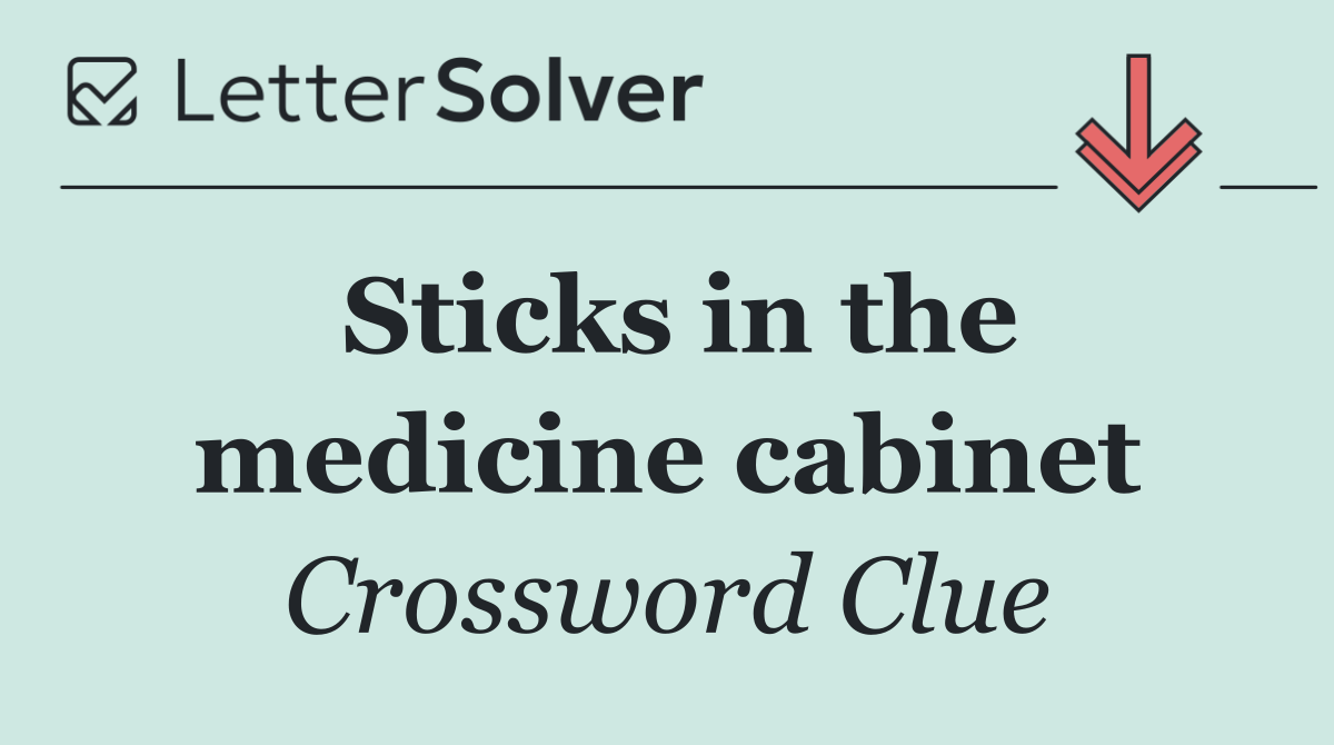 Sticks in the medicine cabinet