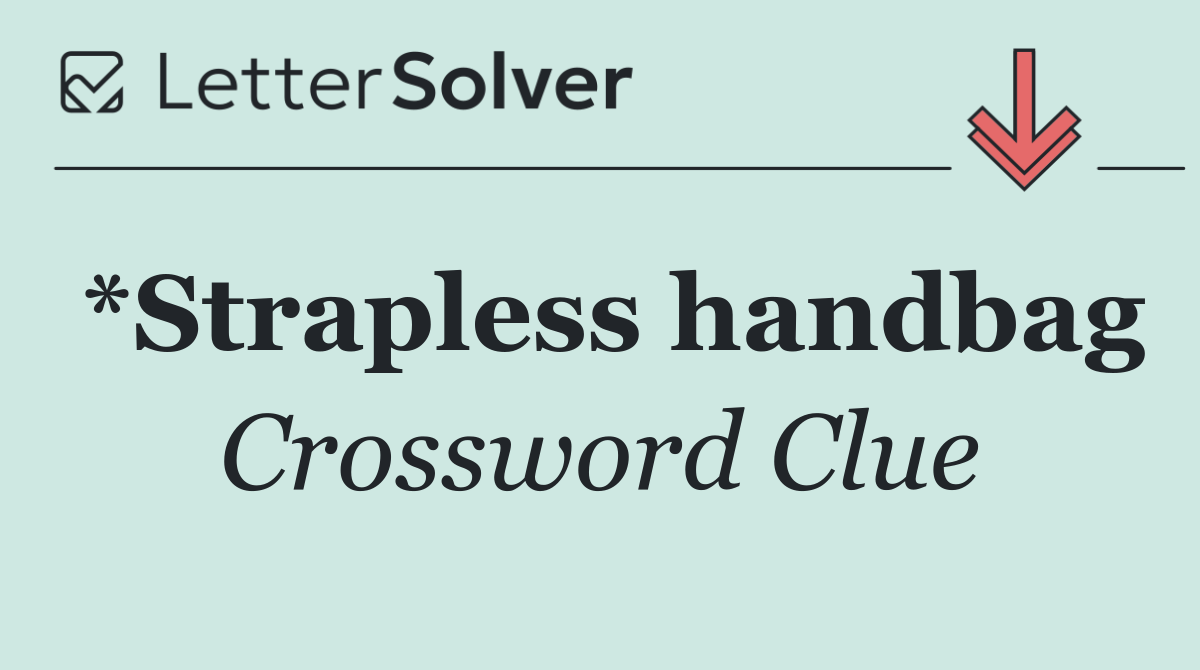 *Strapless handbag