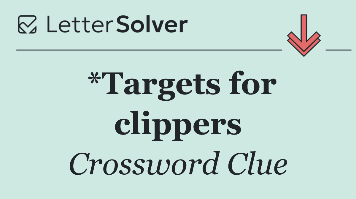 *Targets for clippers