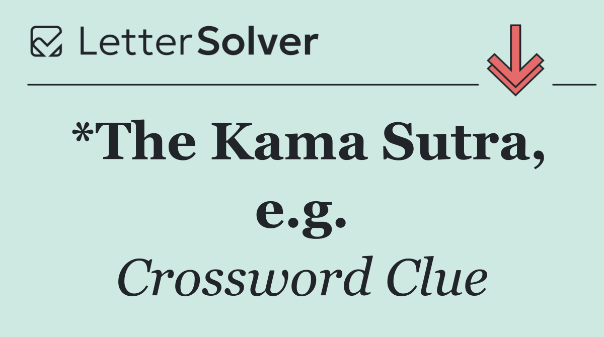 *The Kama Sutra, e.g.