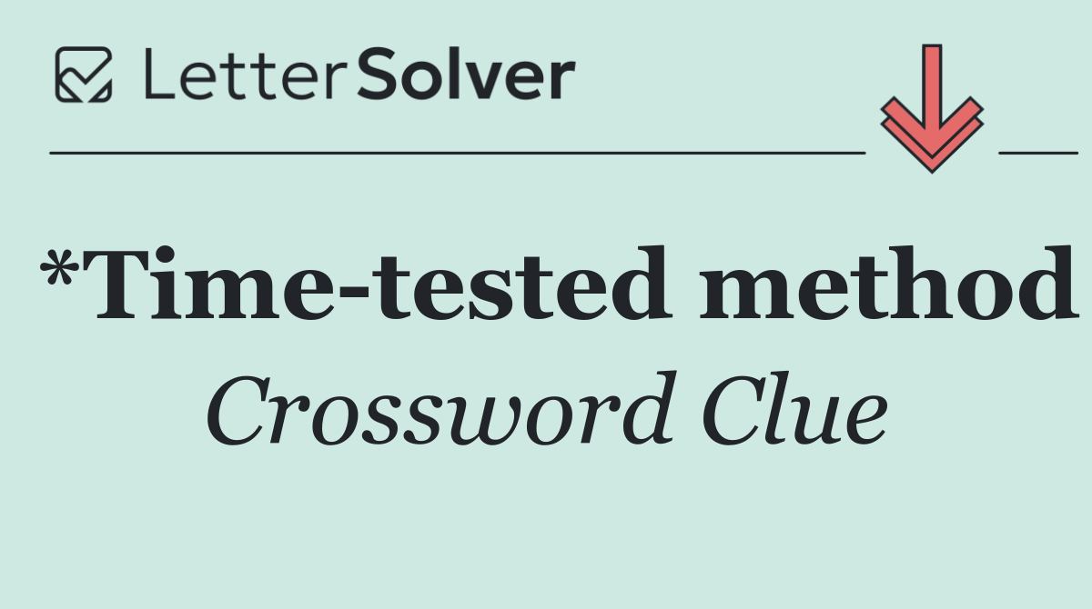 *Time tested method