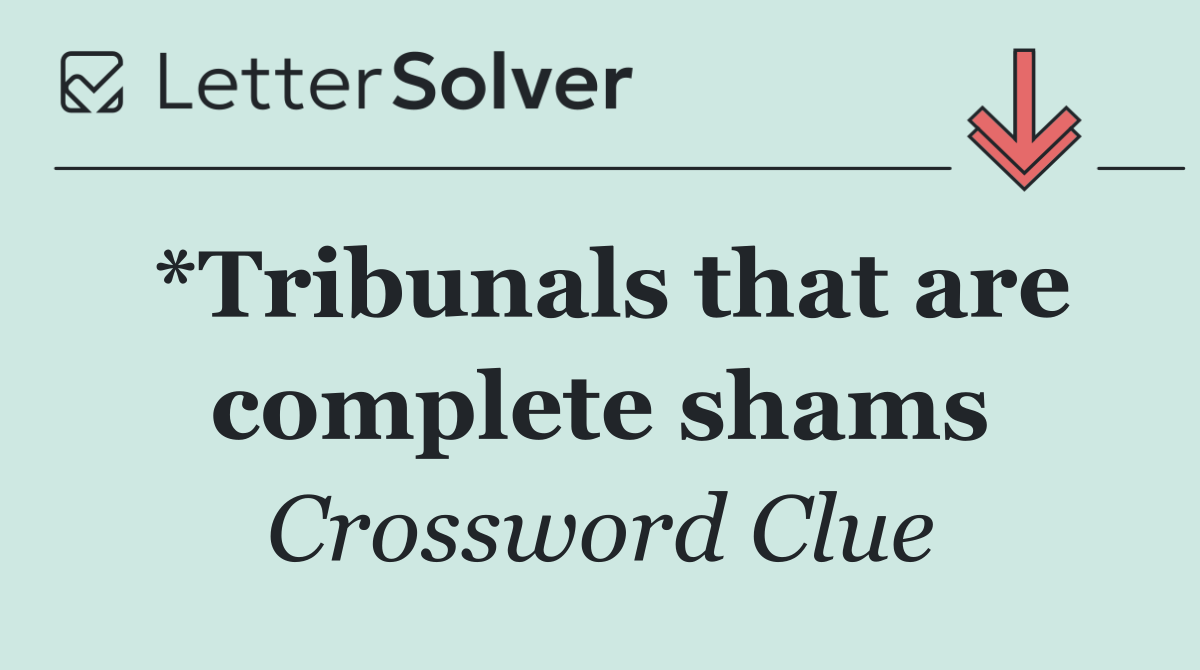*Tribunals that are complete shams