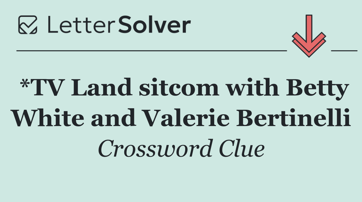*TV Land sitcom with Betty White and Valerie Bertinelli