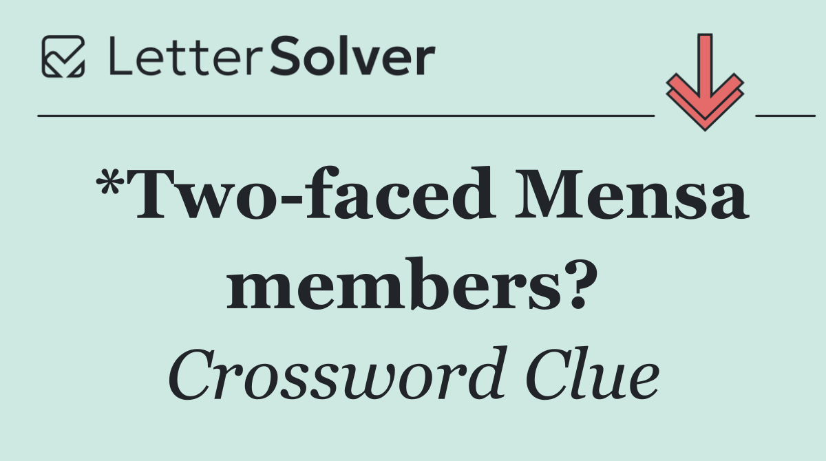 *Two faced Mensa members?