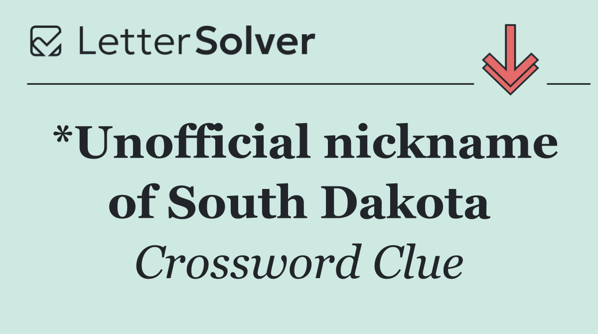 *Unofficial nickname of South Dakota