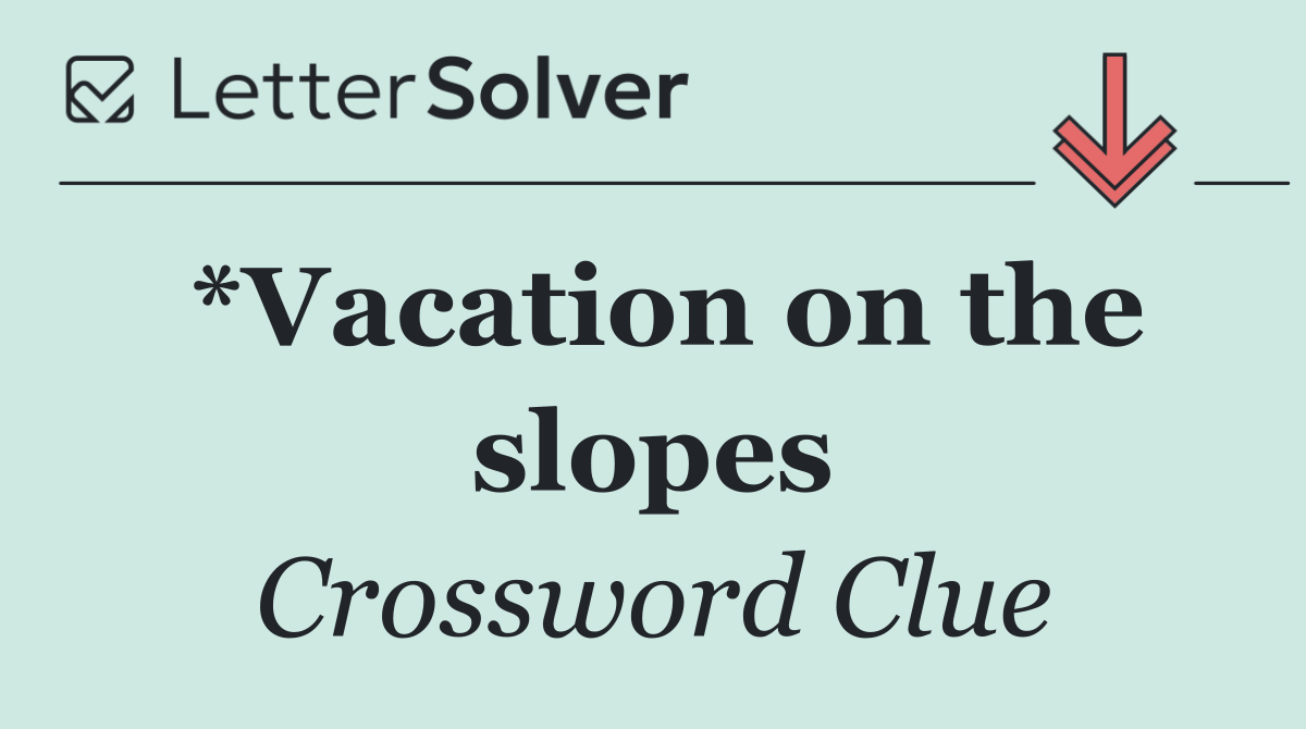 *Vacation on the slopes