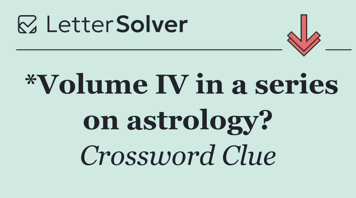 *Volume IV in a series on astrology?