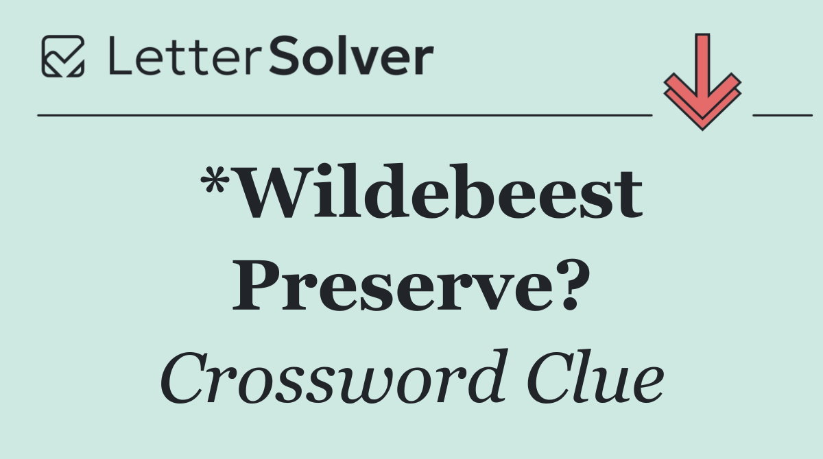 *Wildebeest Preserve?