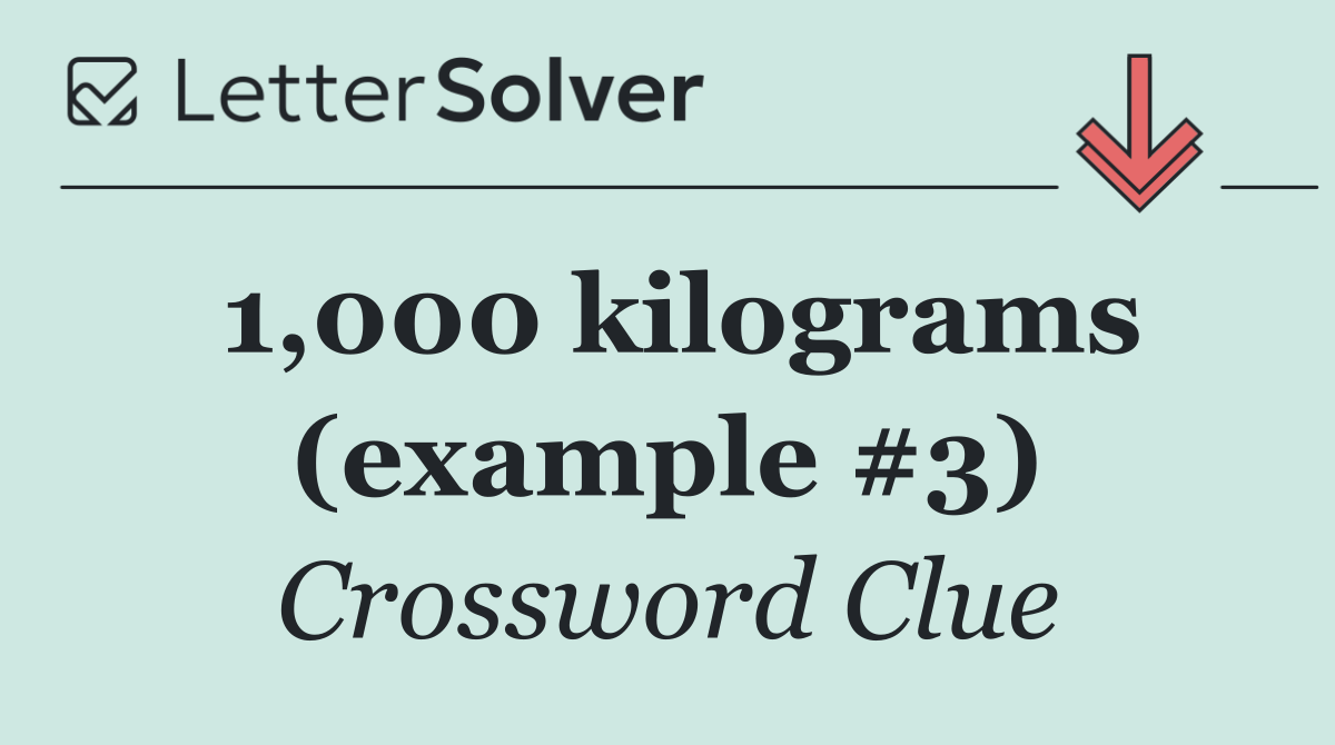 1,000 kilograms (example #3)