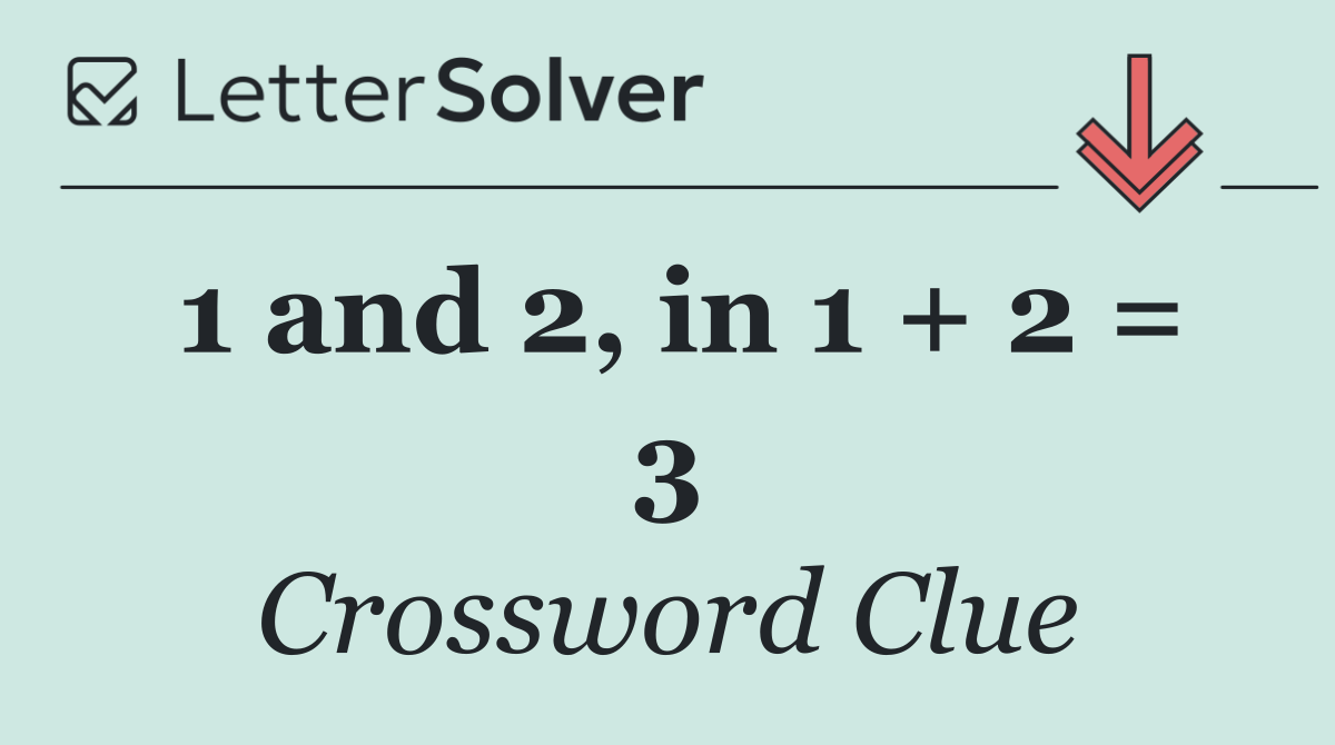 1 and 2, in 1 + 2 = 3