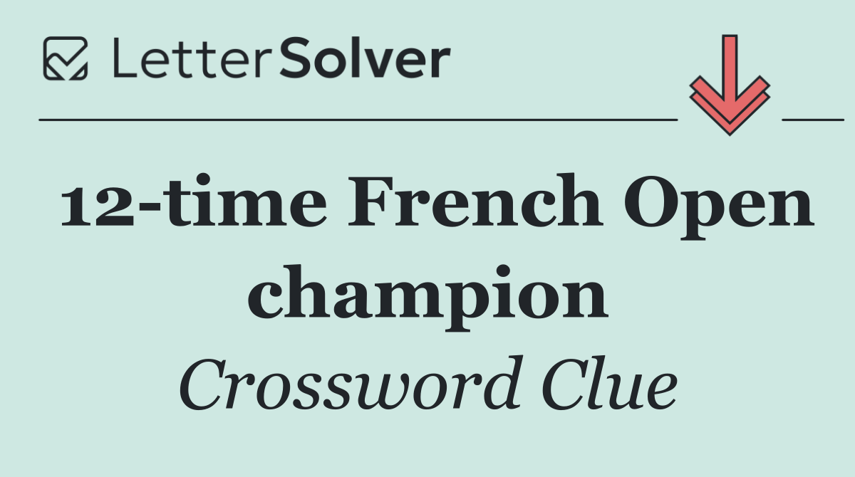 12 time French Open champion