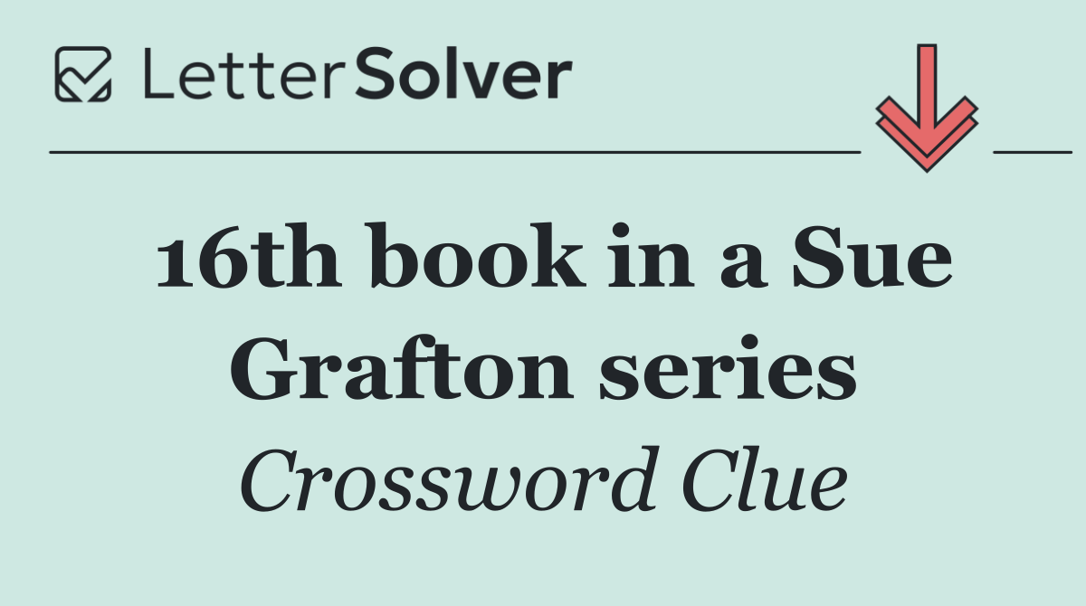 16th book in a Sue Grafton series