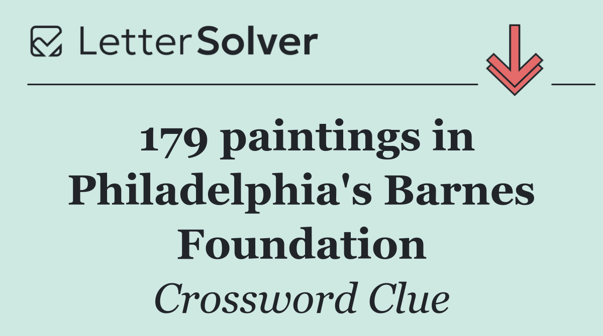 179 paintings in Philadelphia's Barnes Foundation