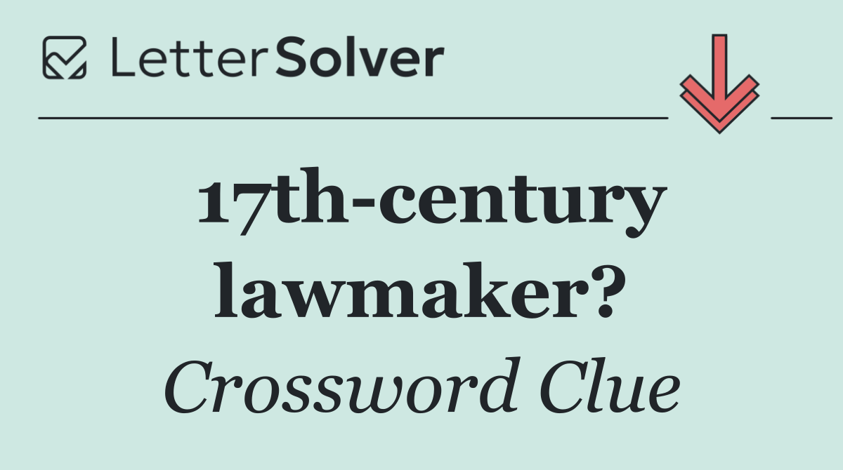 17th century lawmaker?