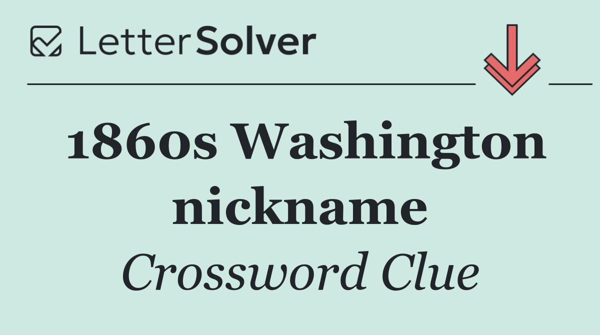 1860s Washington nickname