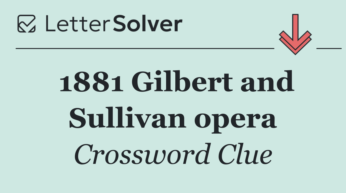 1881 Gilbert and Sullivan opera