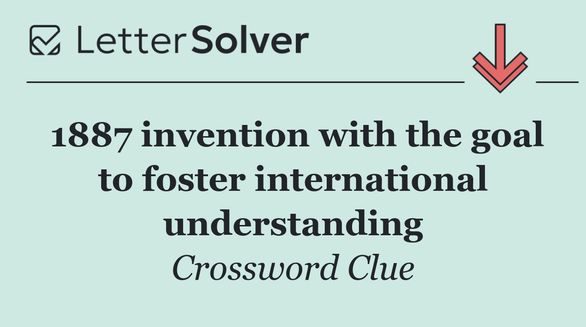 1887 invention with the goal to foster international understanding