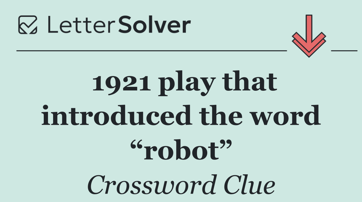 1921 play that introduced the word “robot”