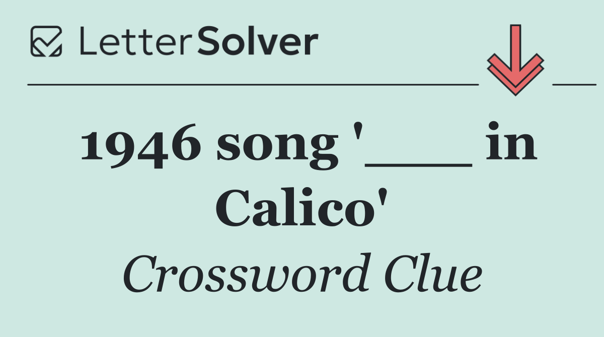 1946 song '___ in Calico'