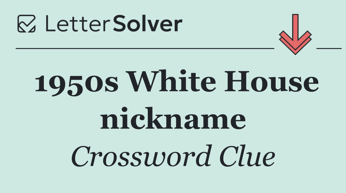 1950s White House nickname
