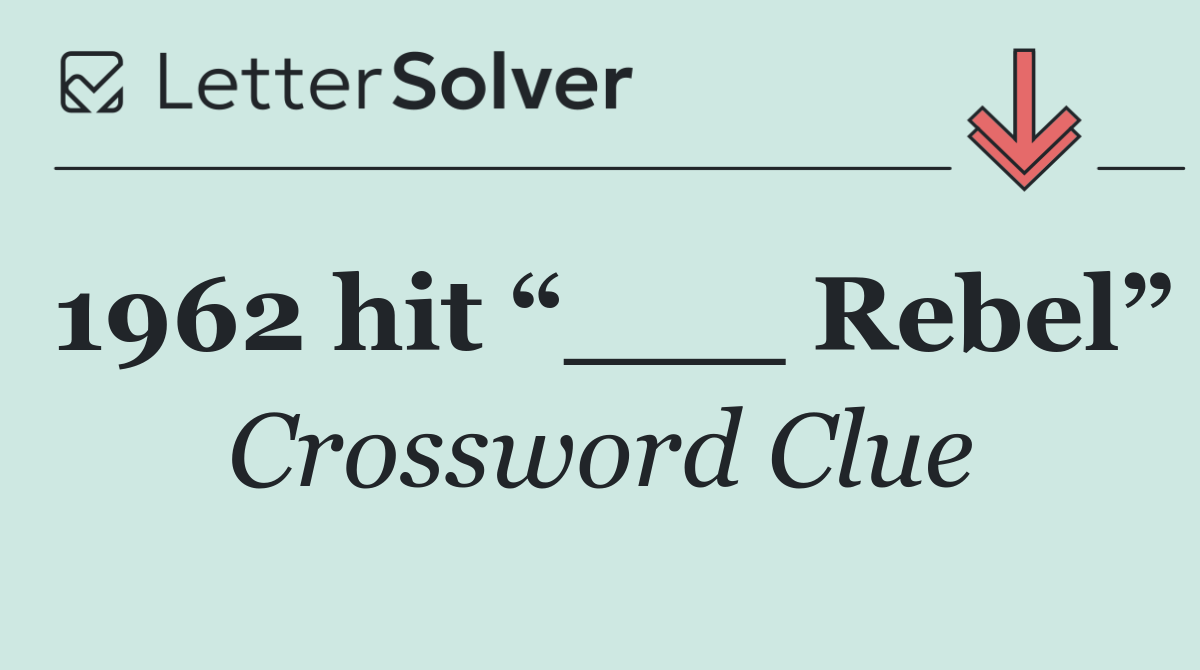 1962 hit “___ Rebel”