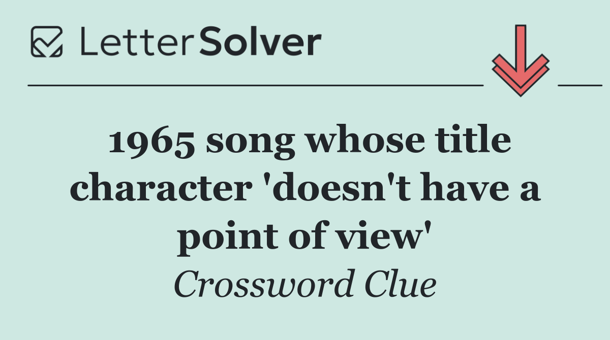 1965 song whose title character 'doesn't have a point of view'