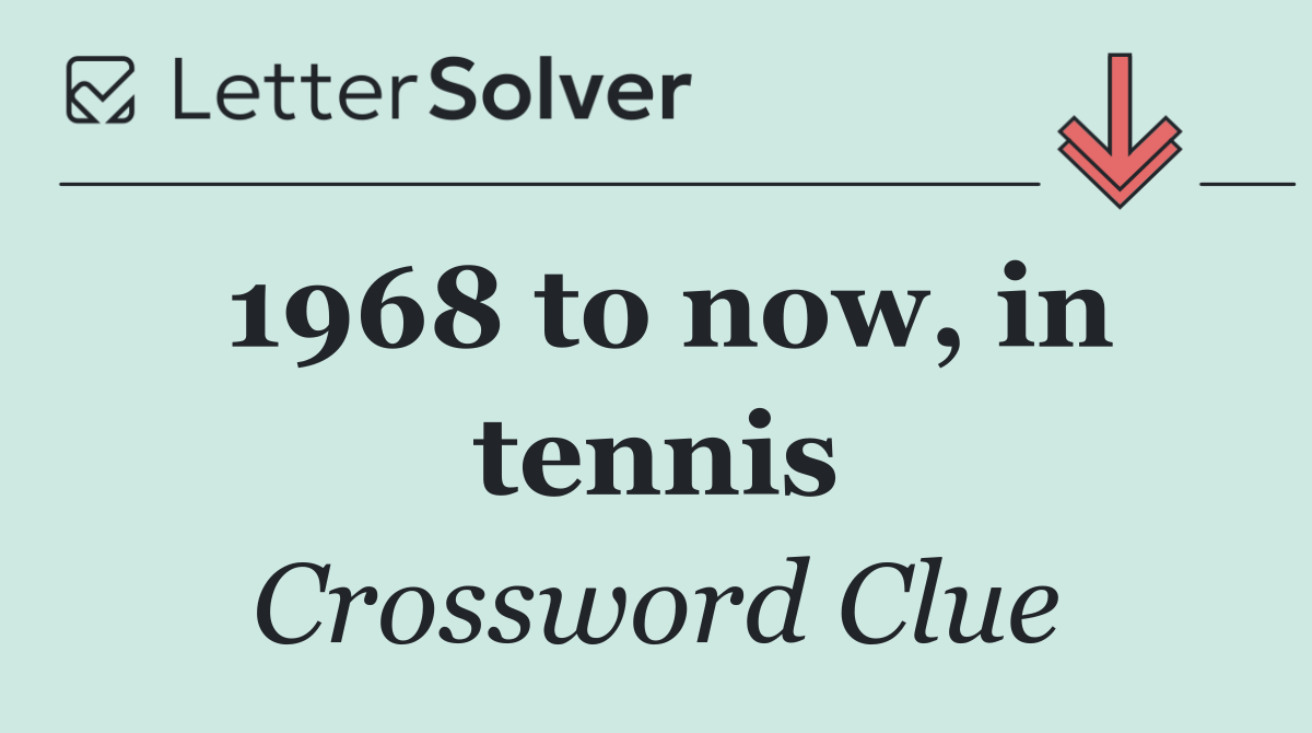 1968 to now, in tennis