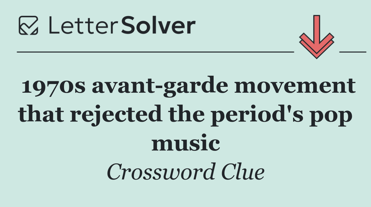 1970s avant garde movement that rejected the period's pop music