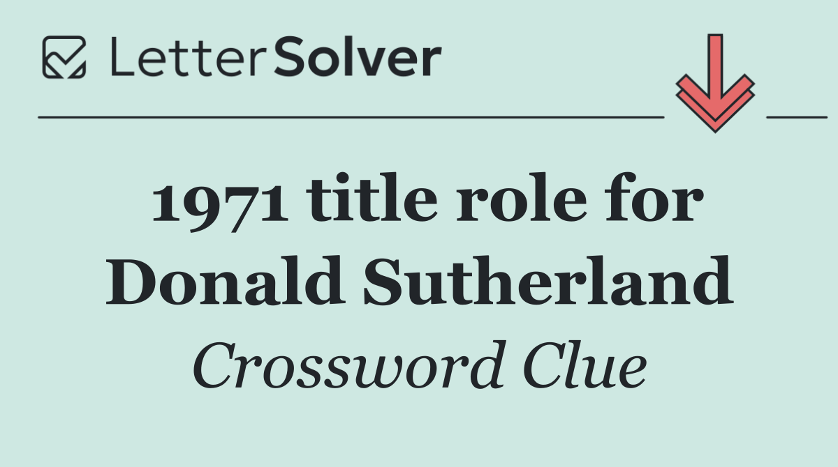 1971 title role for Donald Sutherland