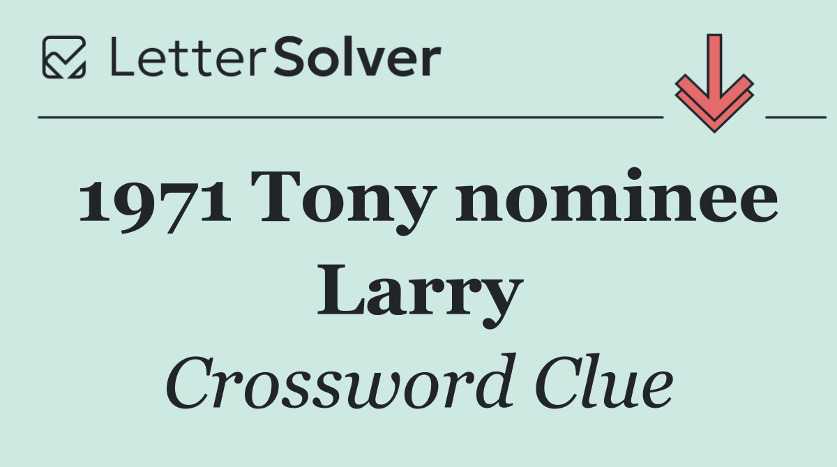 1971 Tony nominee Larry