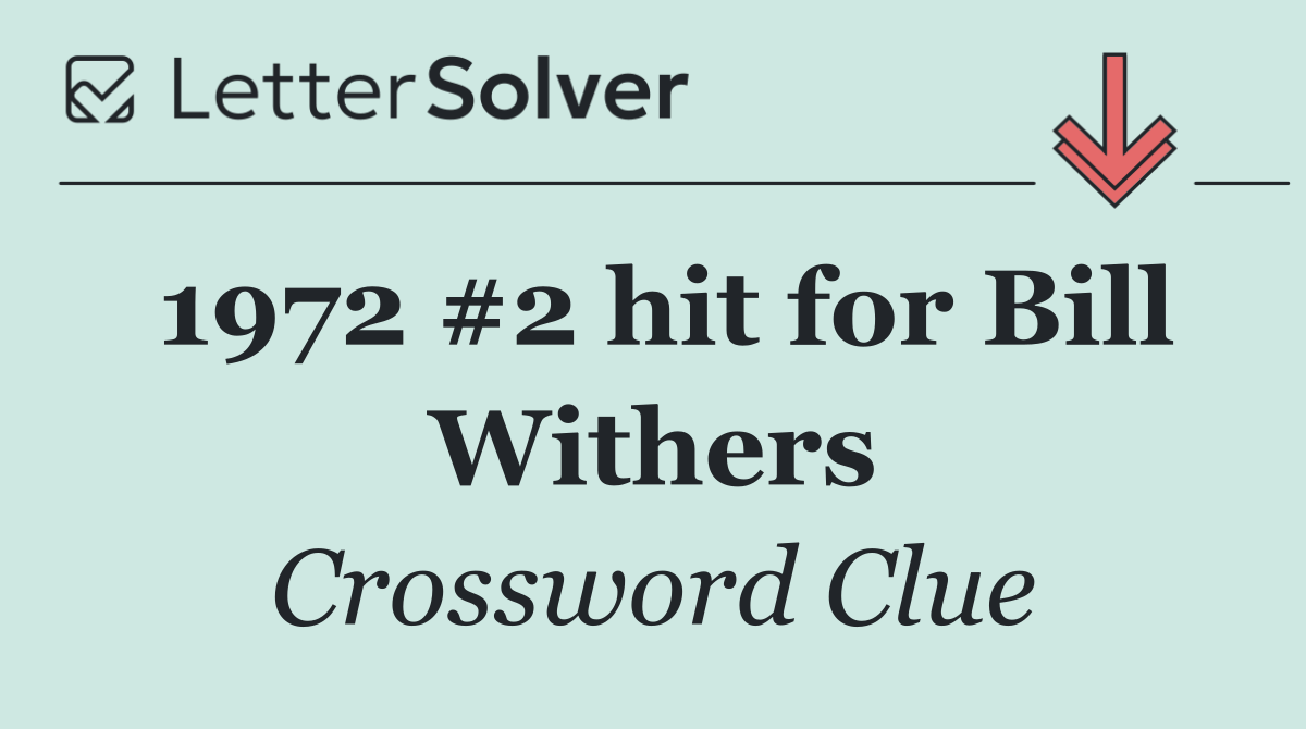 1972 #2 hit for Bill Withers