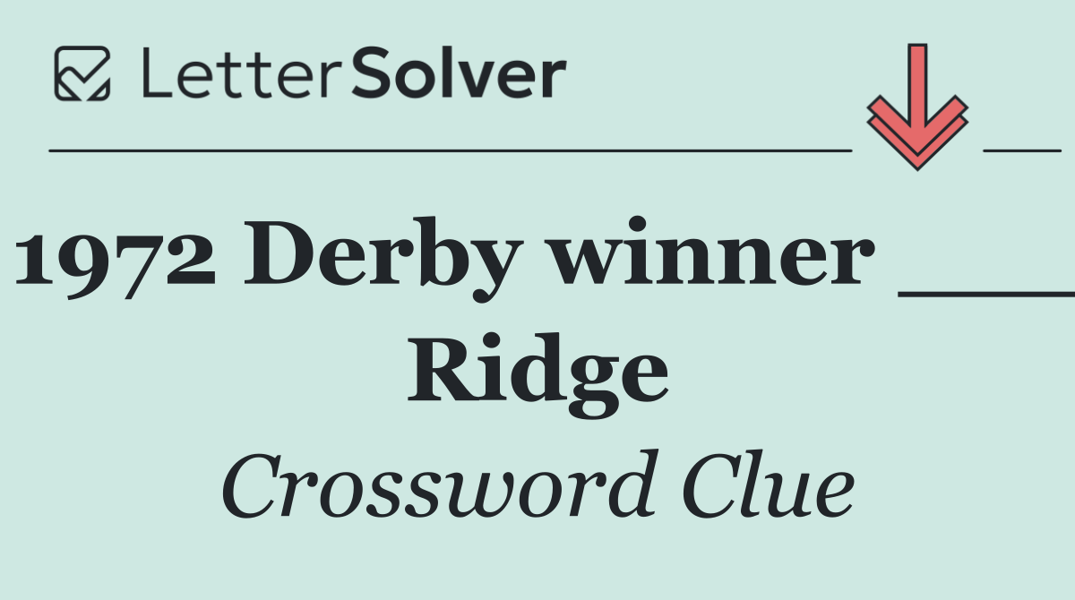1972 Derby winner ___ Ridge
