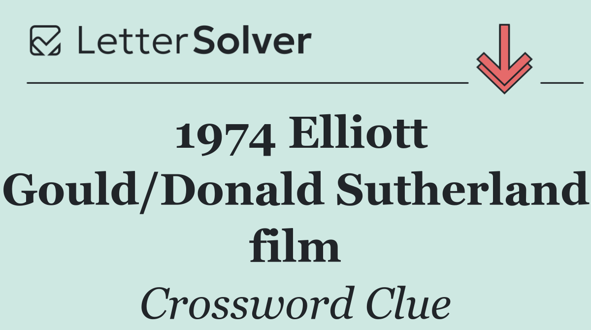 1974 Elliott Gould/Donald Sutherland film