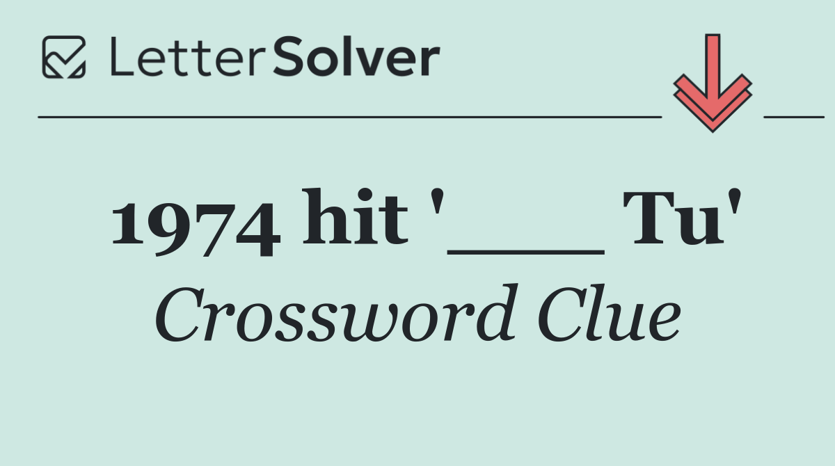 1974 hit '___ Tu'