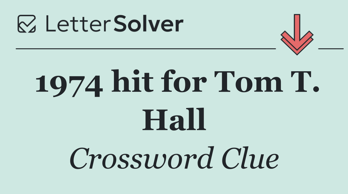 1974 hit for Tom T. Hall
