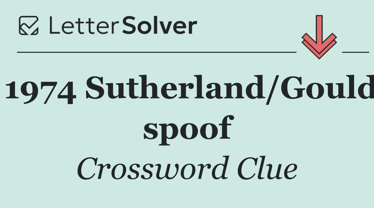 1974 Sutherland/Gould spoof