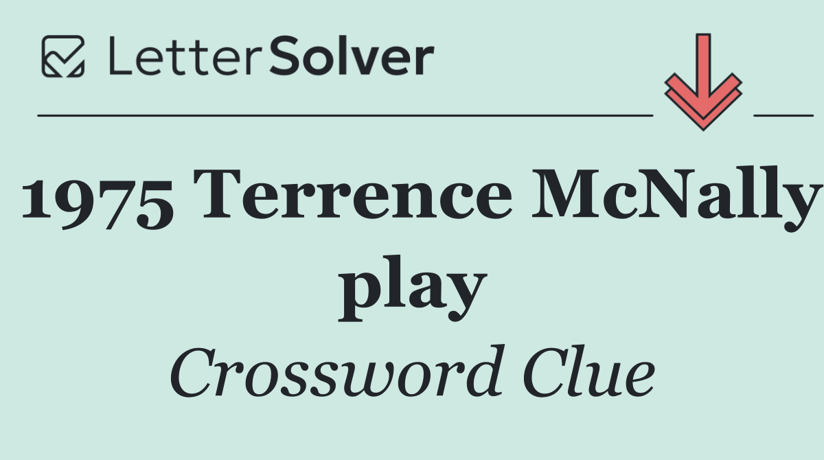1975 Terrence McNally play